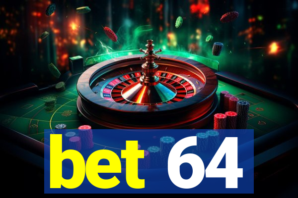 bet 64